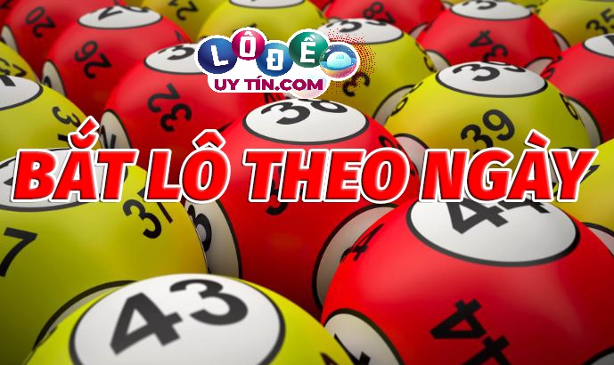 Kinh nghiệm bắt lô theo ngày hiệu quả nhất hiện nay 2021