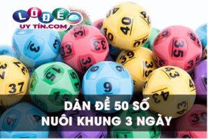 Cách chơi dàn đề 50 số nuôi khung 3 ngày hiệu quả nhất