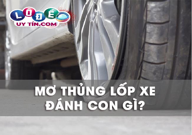 Mơ thấy thủng lốp xe đánh con gì để trúng lớn?