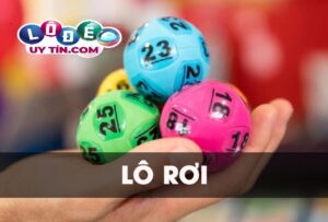 Lô rơi là gì? Kinh nghiệm đánh lô rơi chính xác nhất