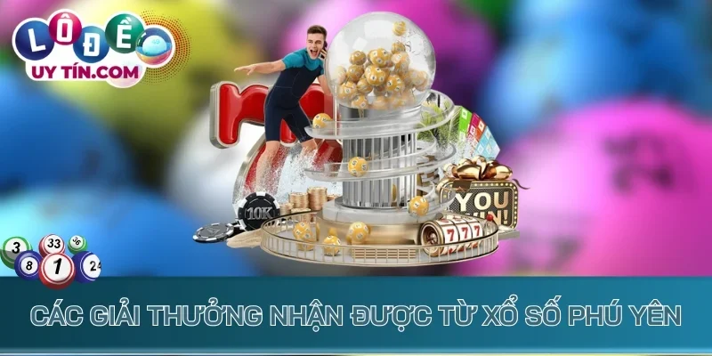 Kết Quả Xổ Số Phú Yên 2 Các giải thưởng nhận được từ xổ số Phú Yên