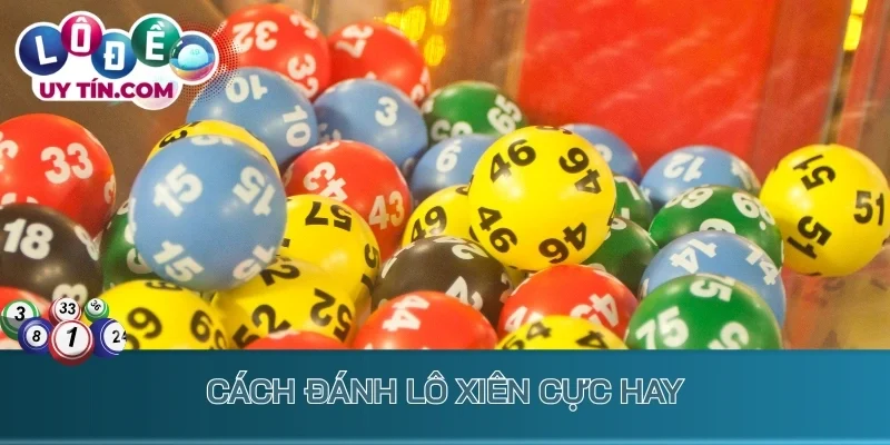 Lô Xiên: Cách Chơi Xiên Số Đúng Cách Để Sinh Lời Cực Khủng 3 Cách đánh lô xiên cực hay