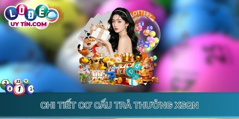 Kết Quả Xổ Số Quảng Ninh 2 Chi tiết cơ cấu trả thưởng XSQN