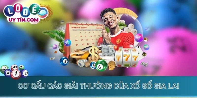 Kết Quả Xổ Số Gia Lai 2 Cơ cấu các giải thưởng của xổ số Gia Lai
