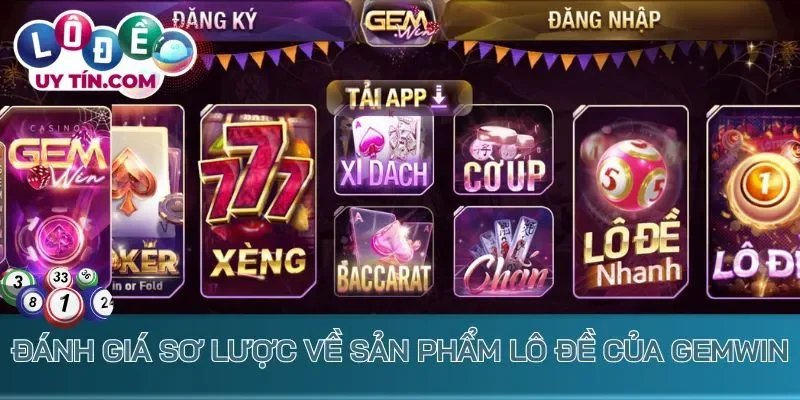 Đánh giá sơ lược về sản phẩm lô đề của Gemwin