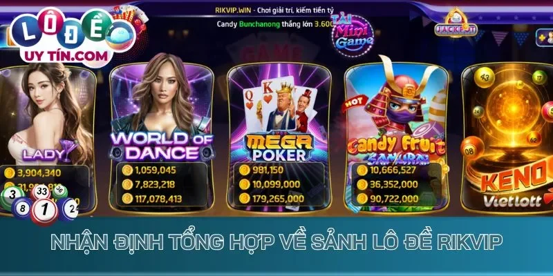 Lô Đề Rikvip - Cược 1 Ăn 10, Đổi Đời Cực Nhanh Ngay Lần Đầu 1 Nhận định tổng hợp về sảnh lô đề Rikvip