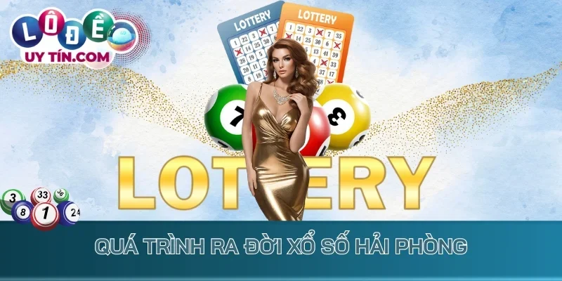 Kết Quả Xổ Số Hải Phòng 1 Quá trình ra đời xổ số Hải Phòng