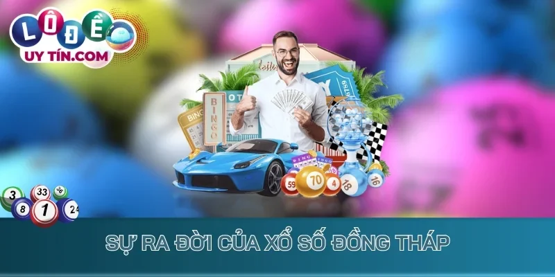 Sự ra đời của xổ số Đồng Tháp