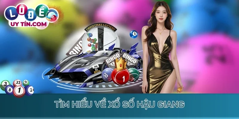 Kết Quả Xổ Số Hậu Giang 1 Tìm hiểu về xổ số Hậu Giang