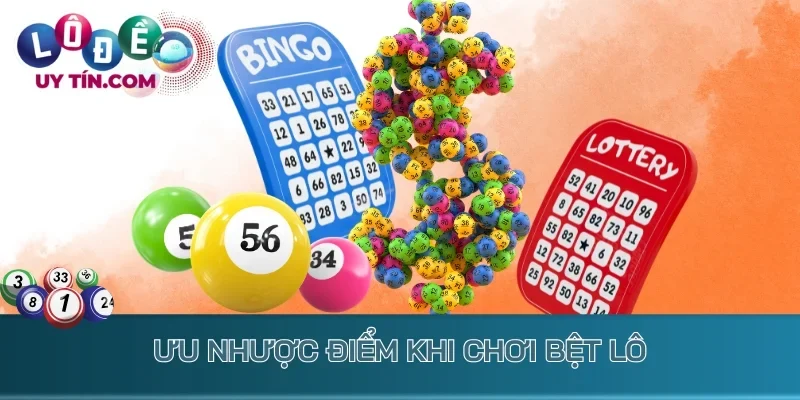 Ưu nhược điểm khi chơi bệt lô